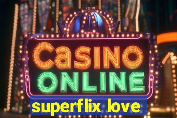 superflix love